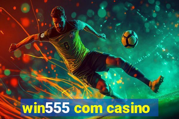 win555 com casino